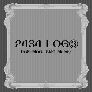 ROF-MAO, Kuzuha, Kanae / 2434 LOG③